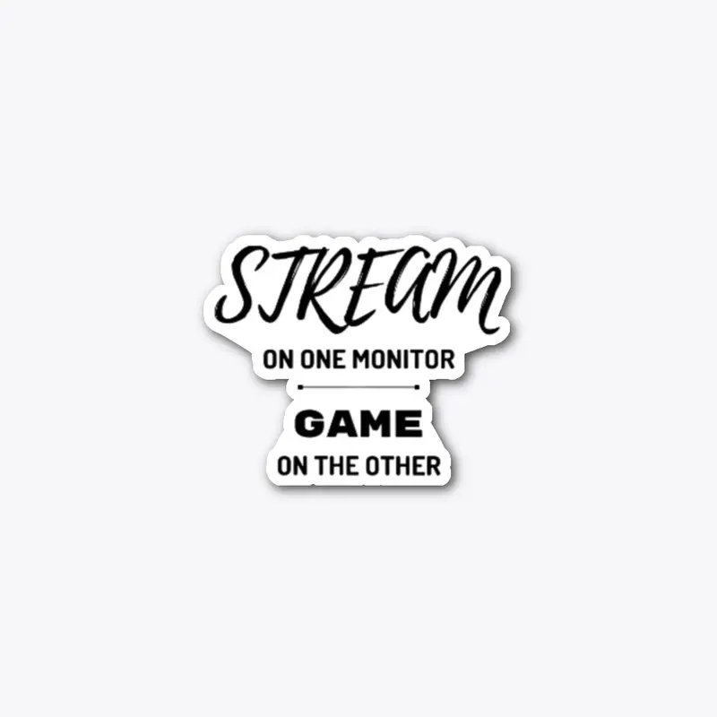 Stream on one Monitor Game on the other